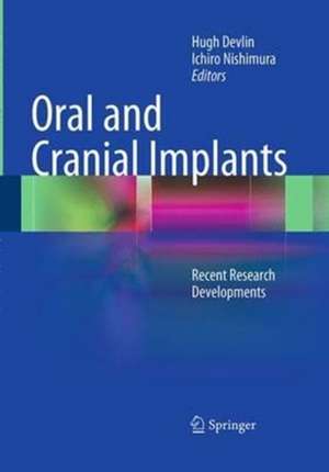 Oral and Cranial Implants: Recent Research Developments de Hugh Devlin