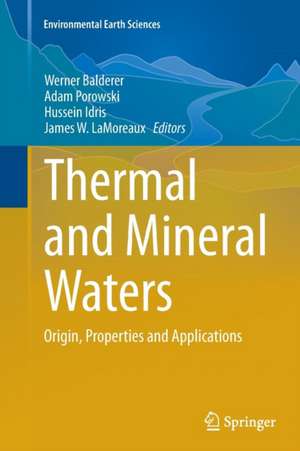 Thermal and Mineral Waters: Origin, Properties and Applications de Werner Balderer