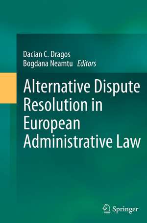 Alternative Dispute Resolution in European Administrative Law de Dacian C. Dragos