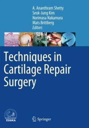 Techniques in Cartilage Repair Surgery de A. Ananthram Shetty