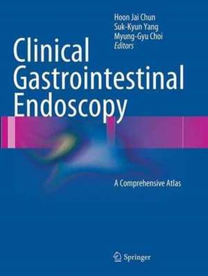 Clinical Gastrointestinal Endoscopy: A Comprehensive Atlas de Hoon Jai Chun