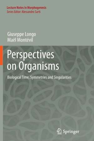 Perspectives on Organisms: Biological time, Symmetries and Singularities de Giuseppe Longo