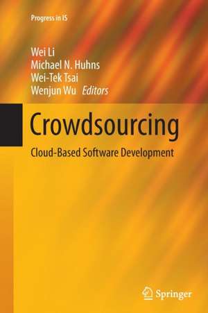 Crowdsourcing: Cloud-Based Software Development de Wei Li