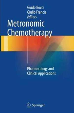 Metronomic Chemotherapy: Pharmacology and Clinical Applications de Guido Bocci