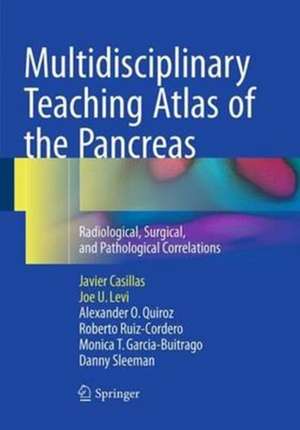 Multidisciplinary Teaching Atlas of the Pancreas: Radiological, Surgical, and Pathological Correlations de Javier Casillas