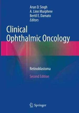 Clinical Ophthalmic Oncology: Retinoblastoma de Arun D. Singh