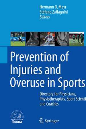 Prevention of Injuries and Overuse in Sports: Directory for Physicians, Physiotherapists, Sport Scientists and Coaches de Hermann O. Mayr