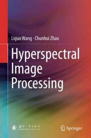 Hyperspectral Image Processing de Liguo Wang