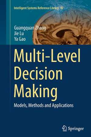 Multi-Level Decision Making: Models, Methods and Applications de Guangquan Zhang