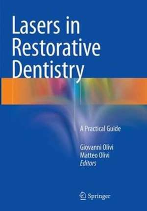 Lasers in Restorative Dentistry: A Practical Guide de Giovanni Olivi