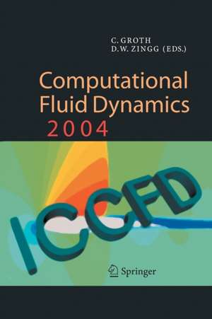 Computational Fluid Dynamics 2004: Proceedings of the Third International Conference on Computational Fluid Dynamics, ICCFD3, Toronto, 12-16 July 2004 de Clinton Groth