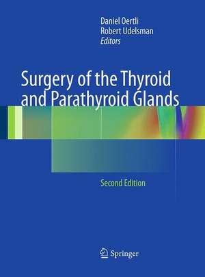 Surgery of the Thyroid and Parathyroid Glands de Daniel Oertli