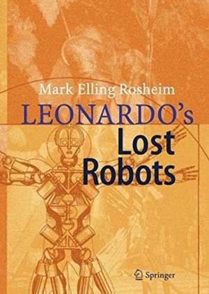 Leonardo´s Lost Robots de Mark Rosheim