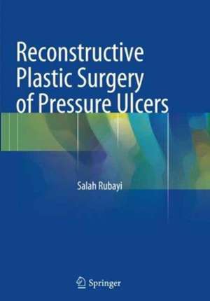 Reconstructive Plastic Surgery of Pressure Ulcers de Salah Rubayi