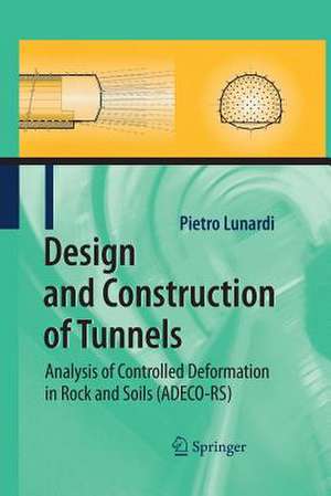 Design and Construction of Tunnels: Analysis of Controlled Deformations in Rock and Soils (ADECO-RS) de Pietro Lunardi