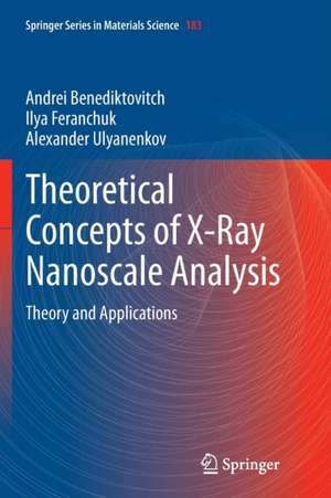 Theoretical Concepts of X-Ray Nanoscale Analysis: Theory and Applications de Andrei Benediktovich