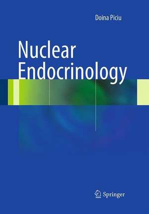 Nuclear Endocrinology de Doina Piciu