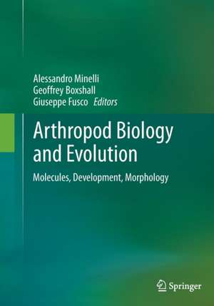 Arthropod Biology and Evolution: Molecules, Development, Morphology de Alessandro Minelli