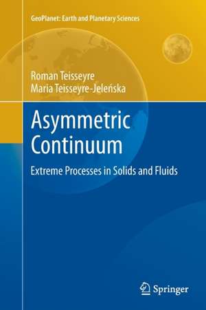 Asymmetric Continuum: Extreme Processes in Solids and Fluids de Roman Teisseyre