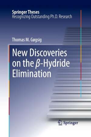 New Discoveries on the β-Hydride Elimination de Thomas M. Gøgsig