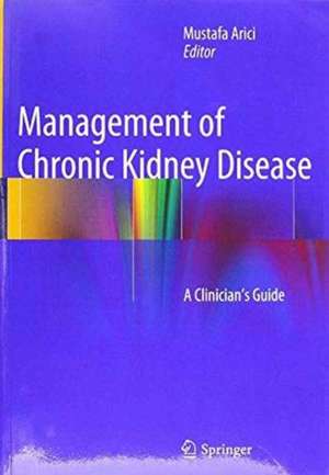 Management of Chronic Kidney Disease: A Clinician’s Guide de Mustafa Arici