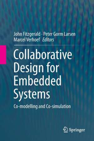 Collaborative Design for Embedded Systems: Co-modelling and Co-simulation de John Fitzgerald