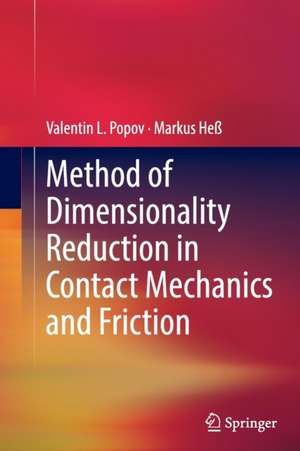 Method of Dimensionality Reduction in Contact Mechanics and Friction de Valentin L. Popov