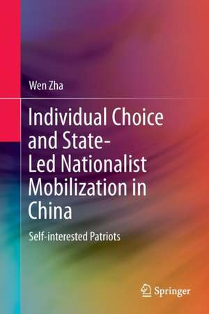 Individual Choice and State-Led Nationalist Mobilization in China: Self-interested Patriots de Wen Zha