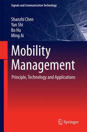 Mobility Management: Principle, Technology and Applications de Shanzhi Chen