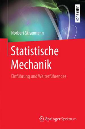 Statistische Mechanik: Einführung und Weiterführendes de Norbert Straumann