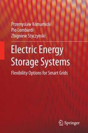 Electric Energy Storage Systems: Flexibility Options for Smart Grids de Przemyslaw Komarnicki