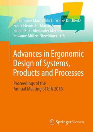 Advances in Ergonomic Design of Systems, Products and Processes: Proceedings of the Annual Meeting of GfA 2016 de Christopher Marc Schlick