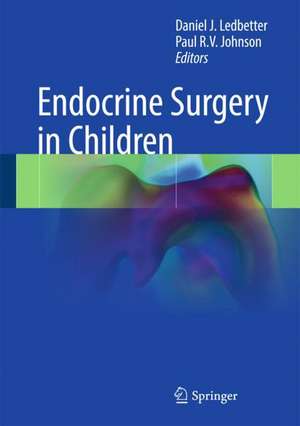 Endocrine Surgery in Children de Daniel J. Ledbetter