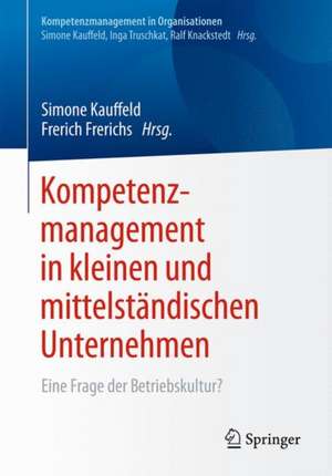 Kompetenzmanagement in kleinen und mittelständischen Unternehmen: Eine Frage der Betriebskultur? de Simone Kauffeld