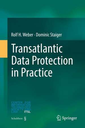 Transatlantic Data Protection in Practice de Rolf H. Weber