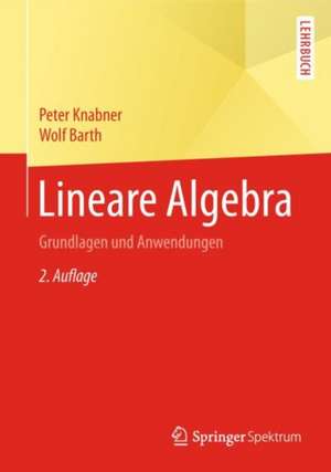 Lineare Algebra: Grundlagen und Anwendungen de Peter Knabner