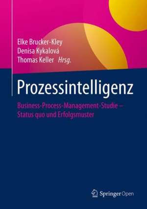 Prozessintelligenz: Business-Process-Management-Studie – Status quo und Erfolgsmuster de Elke Brucker-Kley