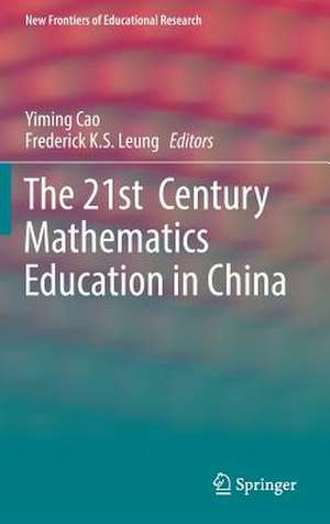 The 21st Century Mathematics Education in China de Yiming Cao