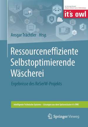 Ressourceneffiziente Selbstoptimierende Wäscherei: Ergebnisse des ReSerW-Projekts de Ansgar Trächtler