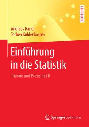 Einführung in die Statistik: Theorie und Praxis mit R de Andreas Handl