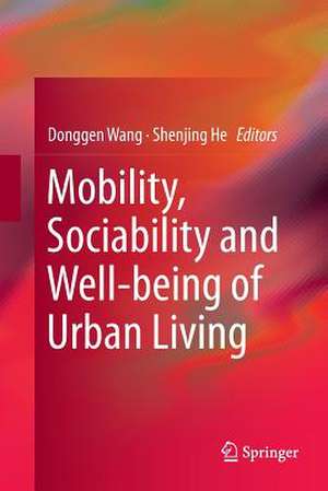 Mobility, Sociability and Well-being of Urban Living de Donggen Wang