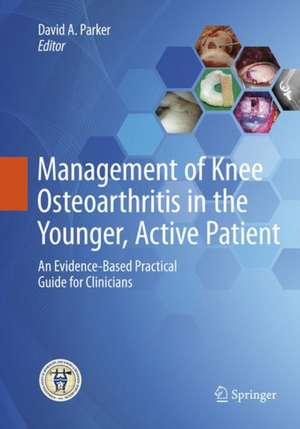 Management of Knee Osteoarthritis in the Younger, Active Patient: An Evidence-Based Practical Guide for Clinicians de David Parker