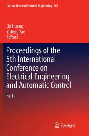 Proceedings of the 5th International Conference on Electrical Engineering and Automatic Control de Bo Huang