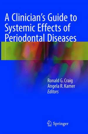 A Clinician's Guide to Systemic Effects of Periodontal Diseases de Ronald G. Craig