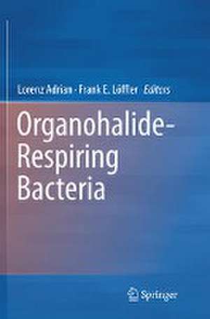 Organohalide-Respiring Bacteria de Lorenz Adrian