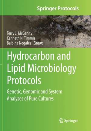 Hydrocarbon and Lipid Microbiology Protocols: Genetic, Genomic and System Analyses of Pure Cultures de Terry J. McGenity