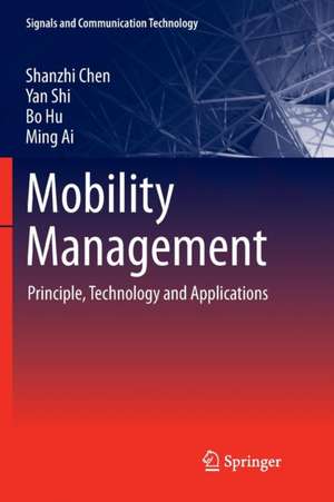 Mobility Management: Principle, Technology and Applications de Shanzhi Chen