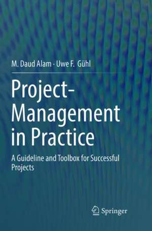 Project-Management in Practice: A Guideline and Toolbox for Successful Projects de M. Daud Alam