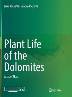 Plant Life of the Dolomites: Atlas of Flora de Erika Pignatti