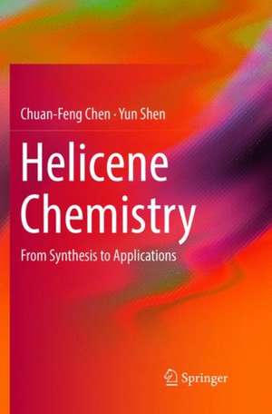 Helicene Chemistry: From Synthesis to Applications de Chuan-Feng Chen